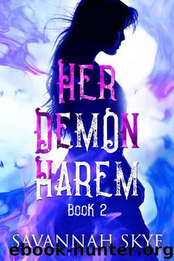 Her Demon Harem Book Two: A Reverse Harem Fantasy (The Succubus Chronicles 2) by Savannah Skye