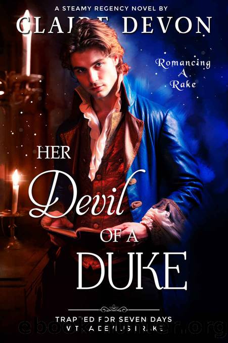 Her Devil of a Duke: A Steamy Second Chance Historical Regency Romance Novel (Romancing a Rake Book 1) by Claire Devon
