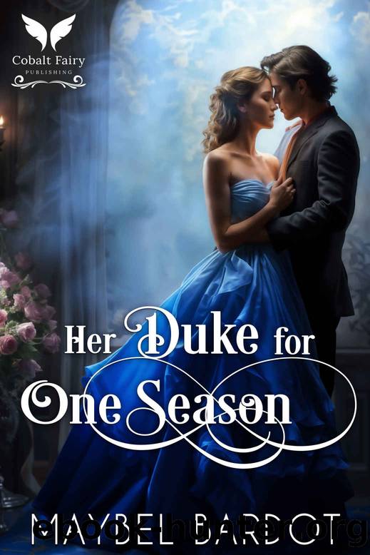 Her Duke for One Season: A Steamy Historical Regency Romance Novel by Bardot Maybel