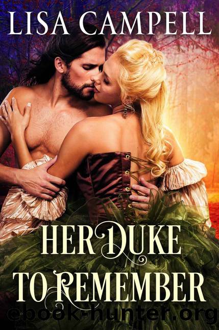 Her Duke to Remember: Historical Regency Romance by Lisa Campell