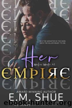 Her Empire: Mafia Made Book 2 by E.M. Shue & KL Donn