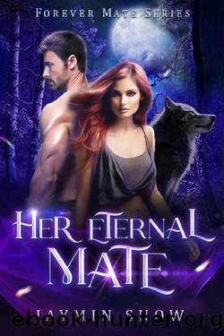 Her Eternal Mate: Rejected Mate Second Chance Vampire Paranormal Werewolf Romance (Forever Mate Series Book 3) by Jaymin Snow