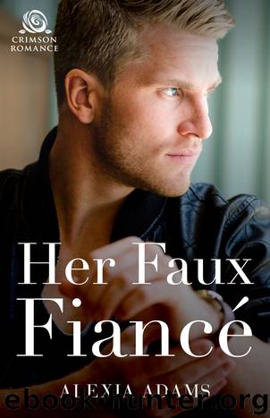 Her Faux Fiancé by Alexia Adams