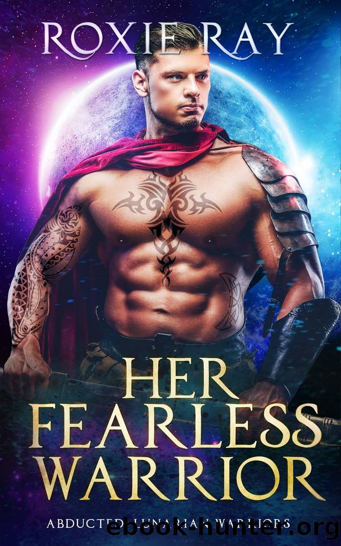 Her Fearless Warrior by Ray Roxie