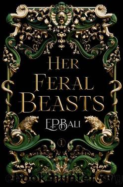 Her Feral Beasts: A Villains WhyChoose Fated Mates Paranormal Romance (Her Vicious Beasts Book 1) by E.P. Bali