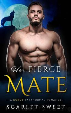 Her Fierce Mate: A Curvy Paranormal Romance by Scarlet Sweet