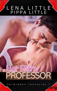 Her Filthy Professor (Forbidden Fantasies) by Lena Little & Pippa Little