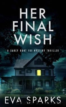 Her Final Wish (Darcy Hunt FBI Mystery Suspense Thriller Book 2) by Eva Sparks