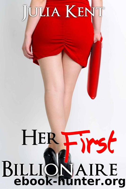 Her First Billionaire (BBW Erotic Romance) by Julia Kent
