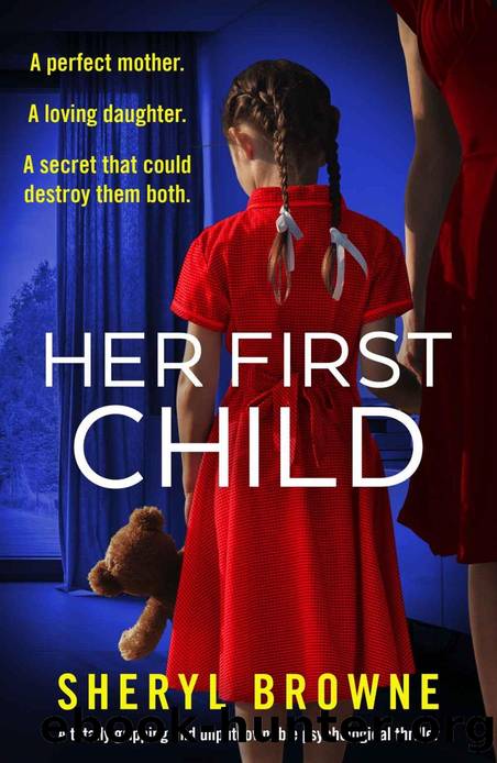 Her First Child: A totally gripping and unputdownable psychological thriller by Sheryl Browne