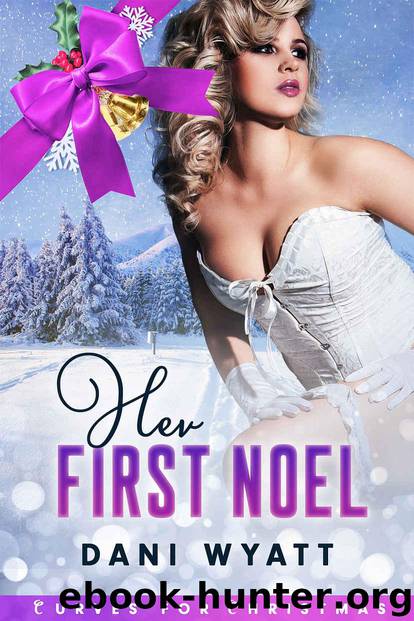 Her First Noel (Curves for Christmas Book 4) by Wyatt Dani