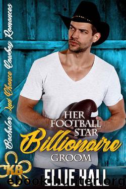 Her Football Star Billionaire Groom Cowboy Romances Book 2) by Ellie Hall