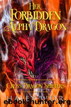 Her Forbidden Alpha Dragon (Paranormal Womenâs Fiction): Cress Dragon Shifters Book 3 by Haley Weir