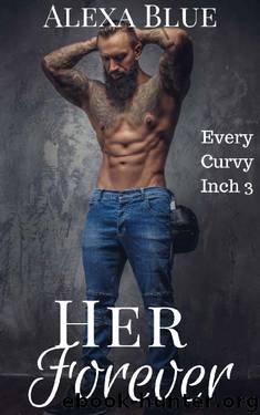 Her Forever (Every Curvy Inch Book 3) by Alexa Blue