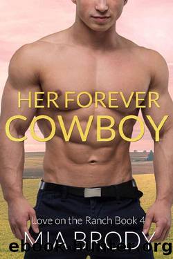 Her Forever Cowboy: An Instalove Cowboy, Curvy Woman Romance (Love on the Ranch Book 4) by Mia Brody