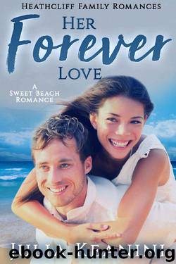 Her Forever Love: A Sweet Beach Romance (Heathcliff Family Romances Book 5) by Julia Keanini