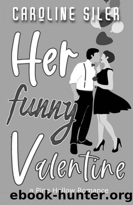 Her Funny Valentine: Sweet Small Town Romcom by Caroline Siler