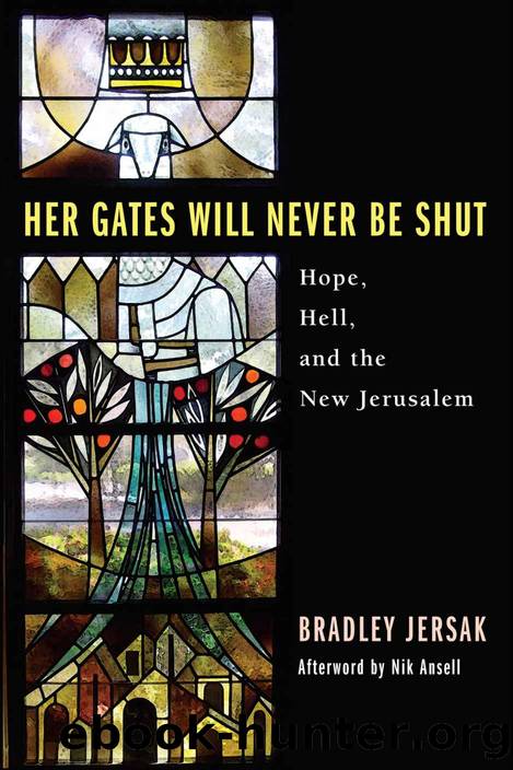 Her Gates Will Never Be Shut: Hope, Hell, and the New Jerusalem by Bradley Jersak & Nik Ansell