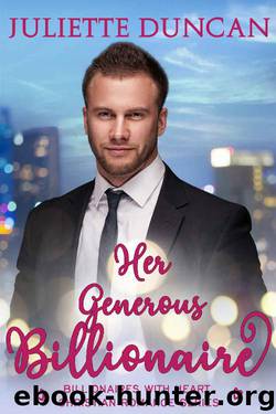 Her Generous Billionaire (Billionaires with Heart Christian Romance Book 2) by Juliette Duncan