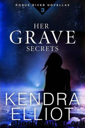 Her Grave Secrets (Rogue River Novella Book 3) by Kendra Elliot