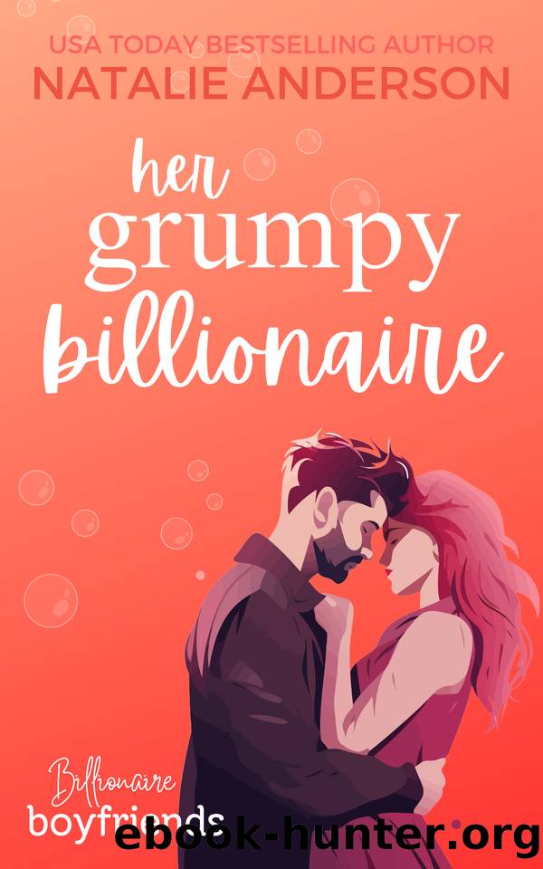 Her Grumpy Billionaire: a grumpy sunshine, one night only, he falls first, billionaire boyfriend romance by Natalie Anderson