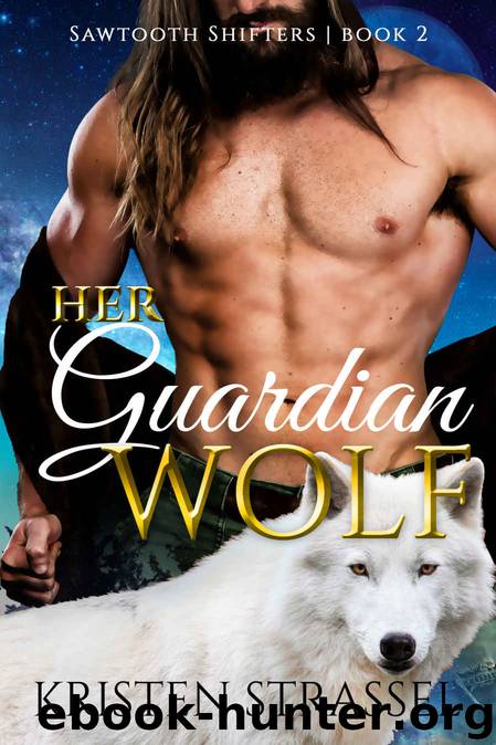 Her Guardian Wolf (Sawtooth Shifters Book 2) by Kristen Strassel