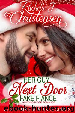 Her Guy Next Door Fake Fiancé by Rachelle J Christensen