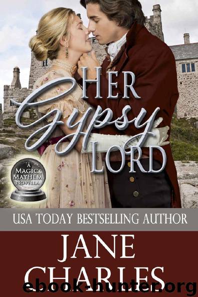 Her Gypsy Lord (Magic and Mayhem #1) by Jane Charles