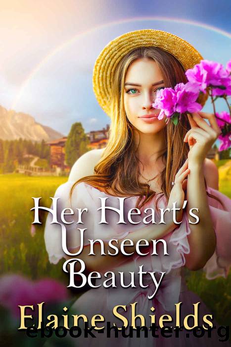 Her Heartâs Unseen Beauty: A Historical Western Romance Novel by Elaine Shields