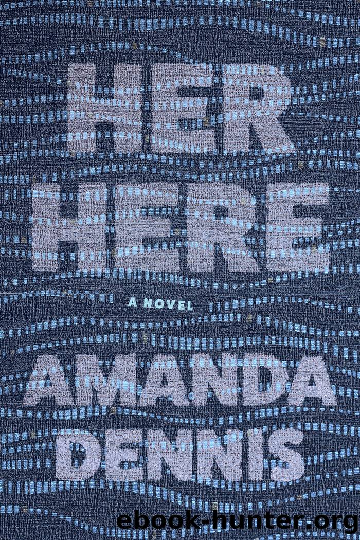 Her Here by Amanda Dennis