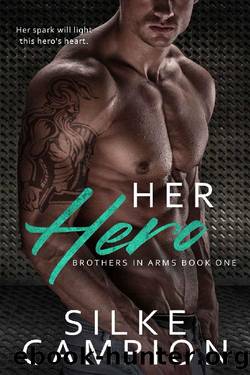 Her Hero (Brothers In Arms Book 1) by Silke Campion