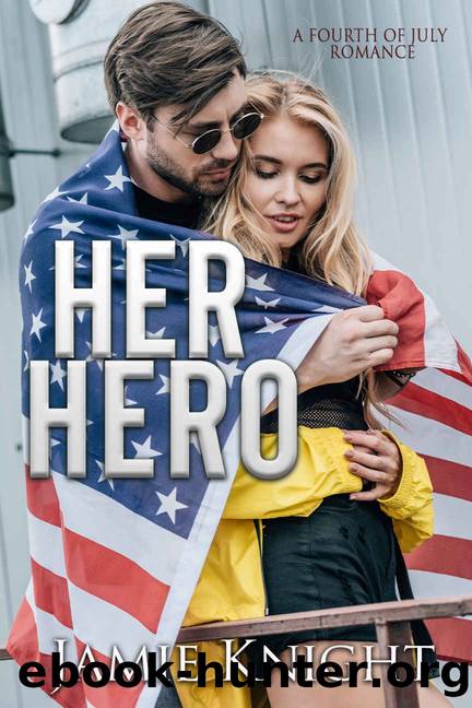Her Hero: A Fourth of July Romance by Knight Jamie