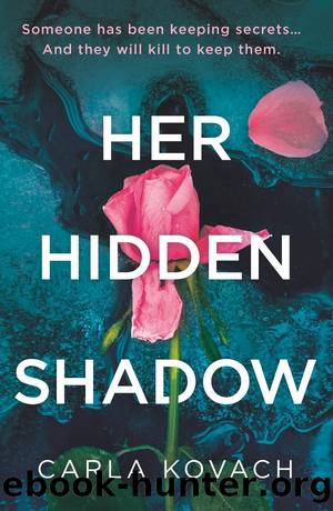Her Hidden Shadow: A completely nail-biting and gripping crime thriller by Carla Kovach