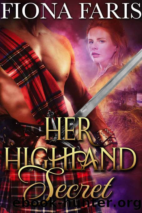 Her Highland Secret_Steamy Historical Scottish Romance by Fiona Faris