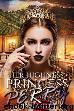 Her Highness, Princess Perry: Contemporary Reverse Harem (Kingdom of Veronia Book 2) by Serena Akeroyd