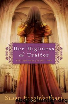 Her Highness, the Traitor by Susan Higginbotham