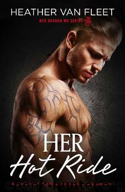 Her Hot Ride: A gripping and sexy biker mc romantic suspense novel (Red Dragon MC Series Book 3) by Heather Van Fleet