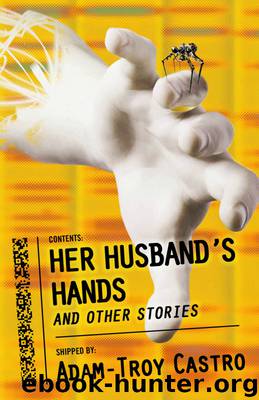 Her Husband's Hands and Other Stories by Adam-Troy Castro
