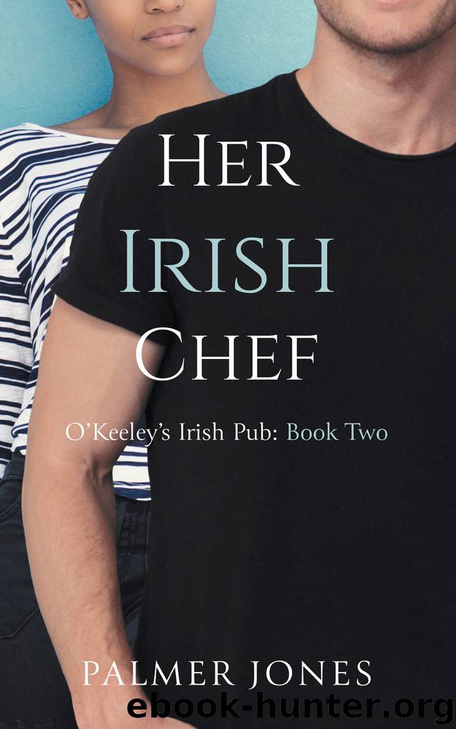 Her Irish Chef: O’Keeley’s Irish Pub- Book Two by Palmer Jones