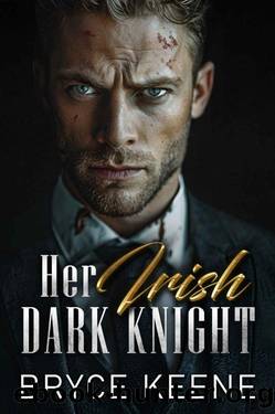 Her Irish Dark Knight: Dark Mafia Forced Proximity Romance by Bryce Keene