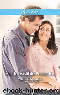 Her Irresistible Protector by Michelle Douglas