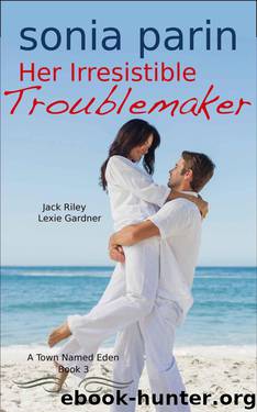 Her Irresistible Troublemaker (A Town Named Eden Book 3) by Parin Sonia