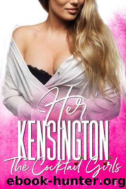 Her Kensington: A British Billionaire Romance (The Cocktail Girls Book 2) by Tracy Lorraine