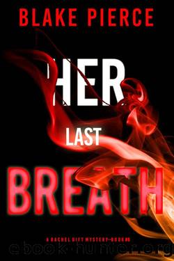 Her Last Breath (A Rachel Gift FBI Suspense ThrillerâBook 6) by Blake Pierce