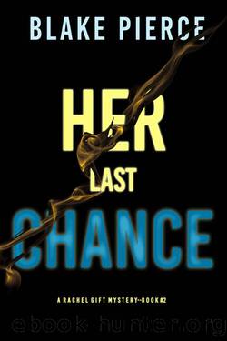 Her Last Chance (A Rachel Gift FBI Suspense ThrillerâBook 2) by Blake Pierce