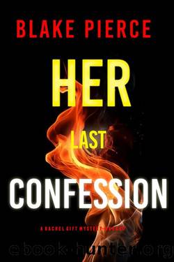 Her Last Confession (A Rachel Gift FBI Suspense ThrillerâBook 17) by Blake Pierce