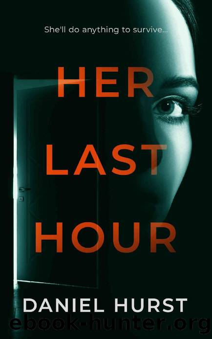 Her Last Hour : An unpredictable psychological thriller with several twists by Daniel Hurst