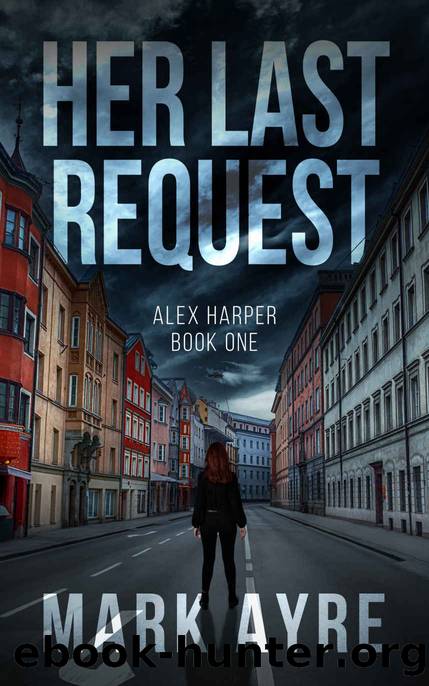 Her Last Request: An Alex Harper Mystery Thriller (Alex Harper Mysteries Book 1) by Mark Ayre