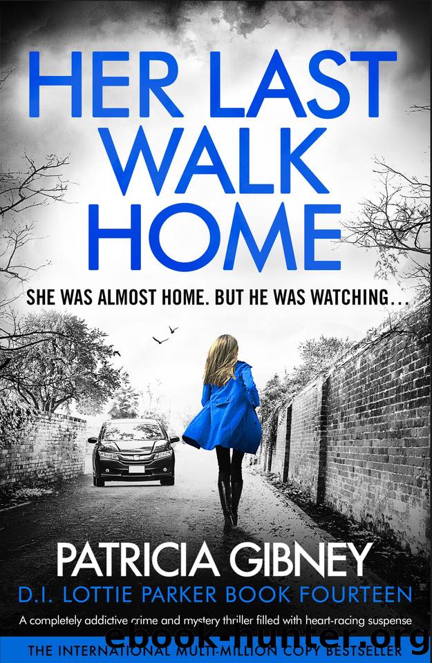 Her Last Walk Home : A completely addictive crime and mystery thriller filled with heart-racing suspense (Detective Lottie Parker Book 14) by Patricia Gibney