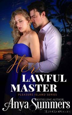 Her Lawful Master (Pleasure Island Book 4) by Anya Summers